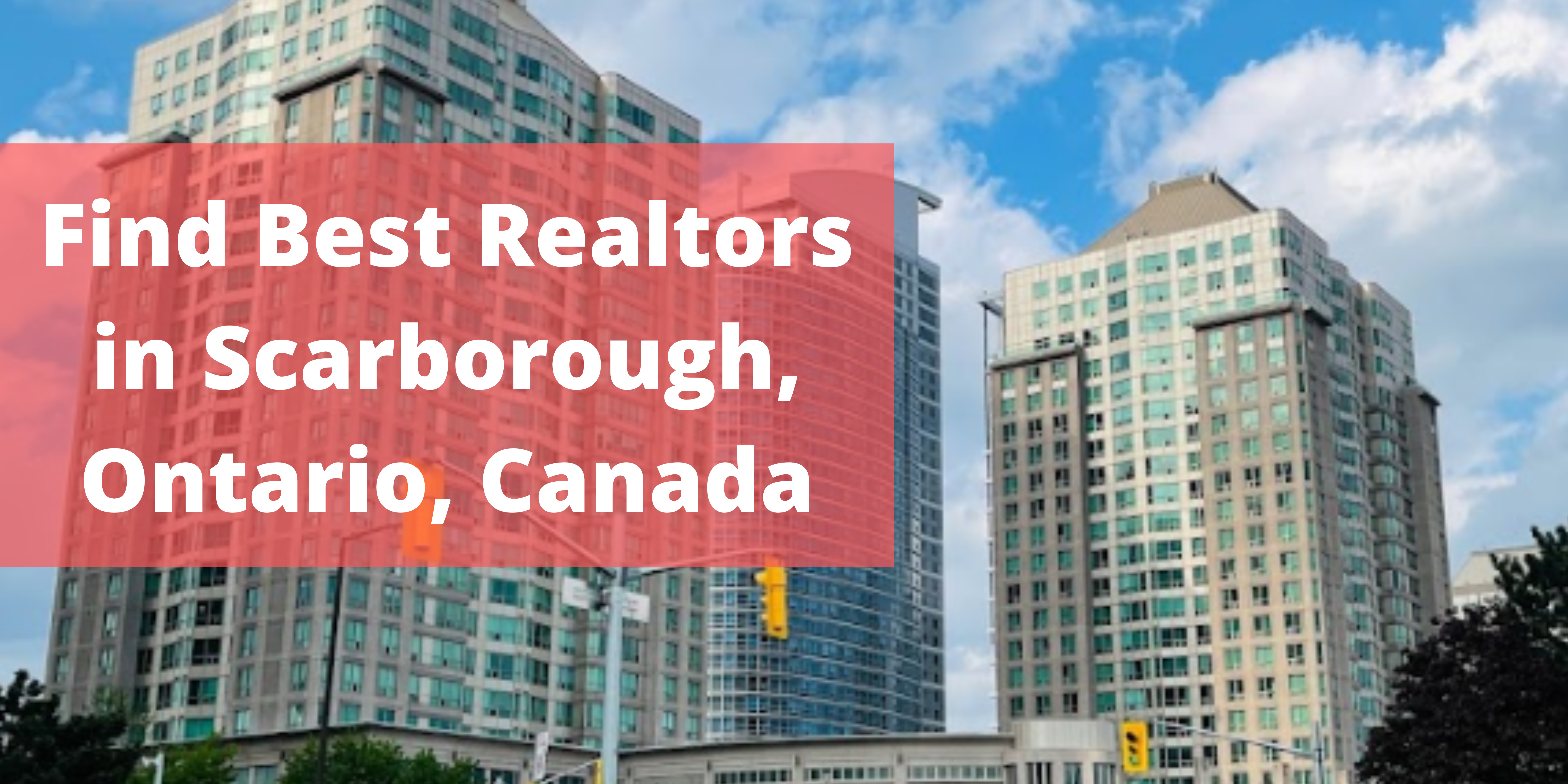 How to Find Best Realtors in Scarborough, Ontario, Canada.