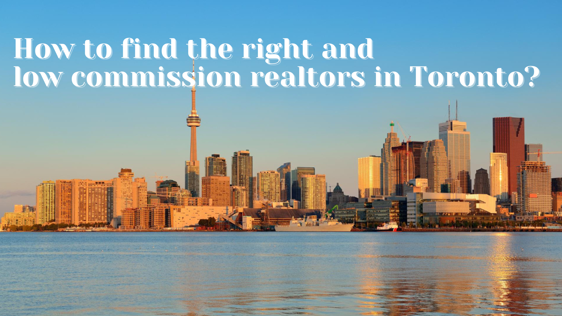 How to find the right and low commission realtors in Toronto?