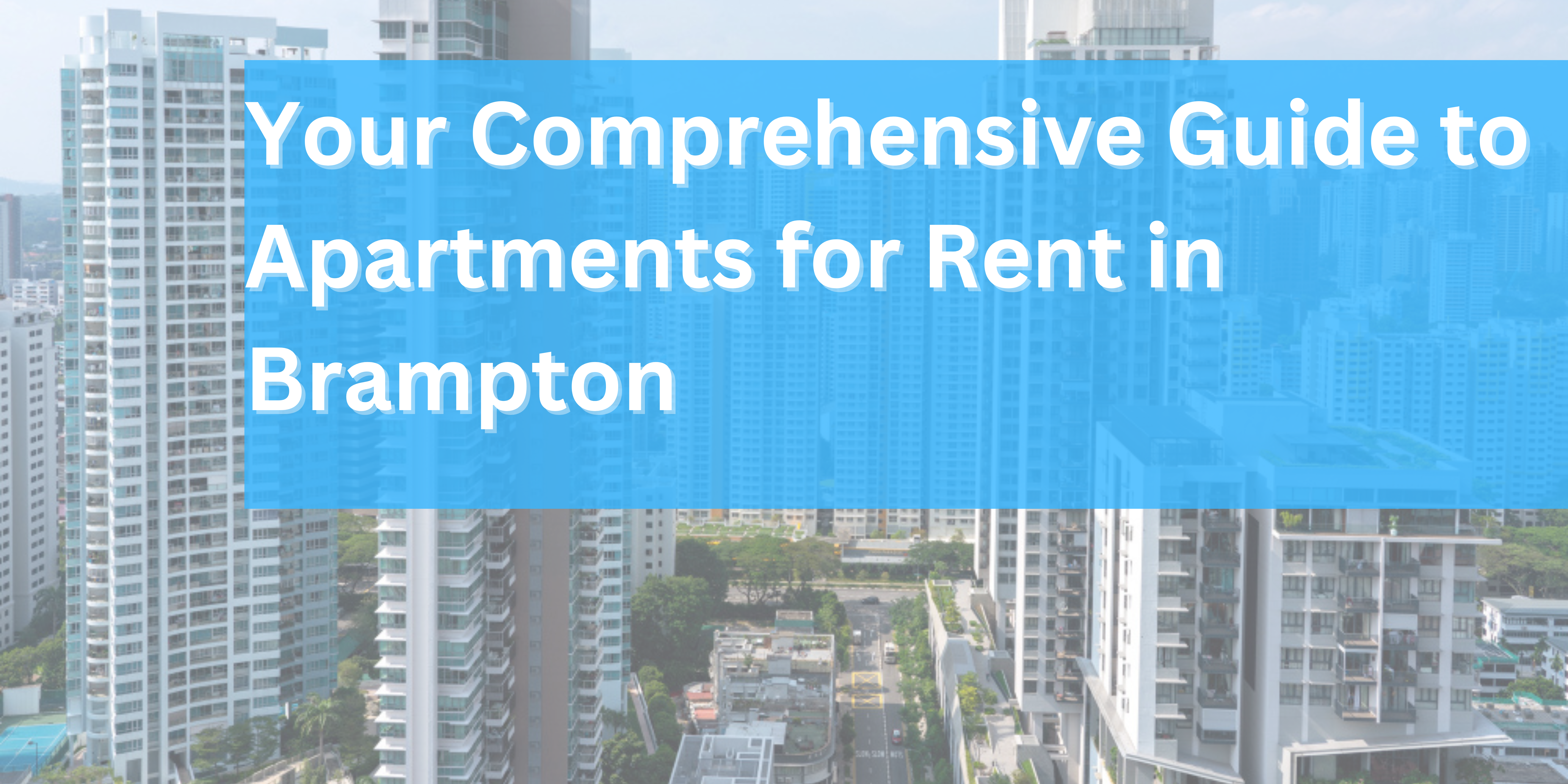 Your Comprehensive Guide to Apartments for Rent in Brampton